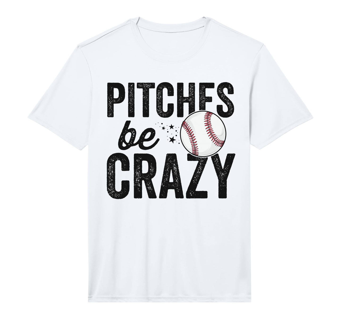 Mens Funny Baseball Pitches Be Crazy T-Shirt - Novelty Apparel Men Women - T-Shirt, Sweatshirt, Hoodie