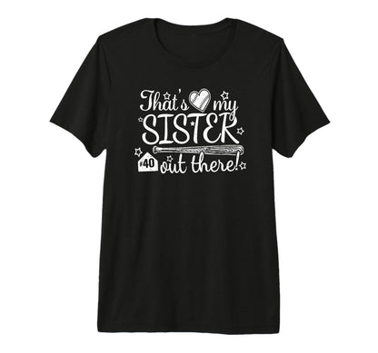 Thats My Sister Out There 40 Biggest Fan T-Shirt - Unique Graphic Unisex - T-Shirt, Sweatshirt, Hoodie