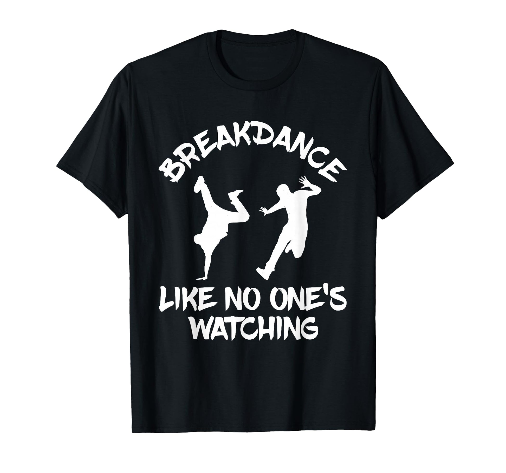 Breakdancing Breakdance B Dance Hip T-Shirt - Novelty Apparel Men Women - T-Shirt, Sweatshirt, Hoodie