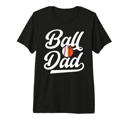 Mens Ball Dad Proud Baseball T-Shirt - Streetwear Style for Adults - T-Shirt, Sweatshirt, Hoodie