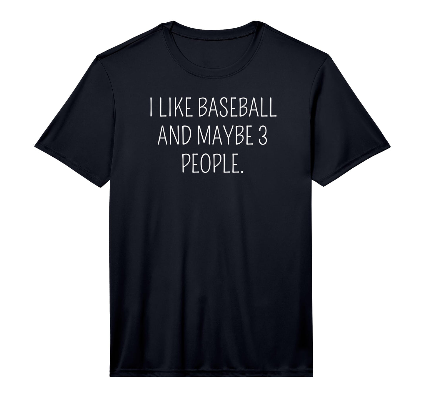Mens I Like Baseball And Maybe 3 People T-Shirt - Minimalist Print Unisex - T-Shirt, Sweatshirt, Hoodie