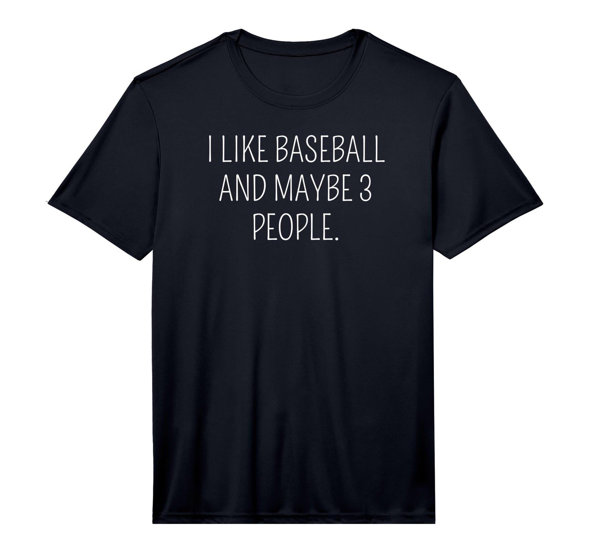 Mens I Like Baseball And Maybe 3 People T-Shirt - Minimalist Print Unisex - T-Shirt, Sweatshirt, Hoodie