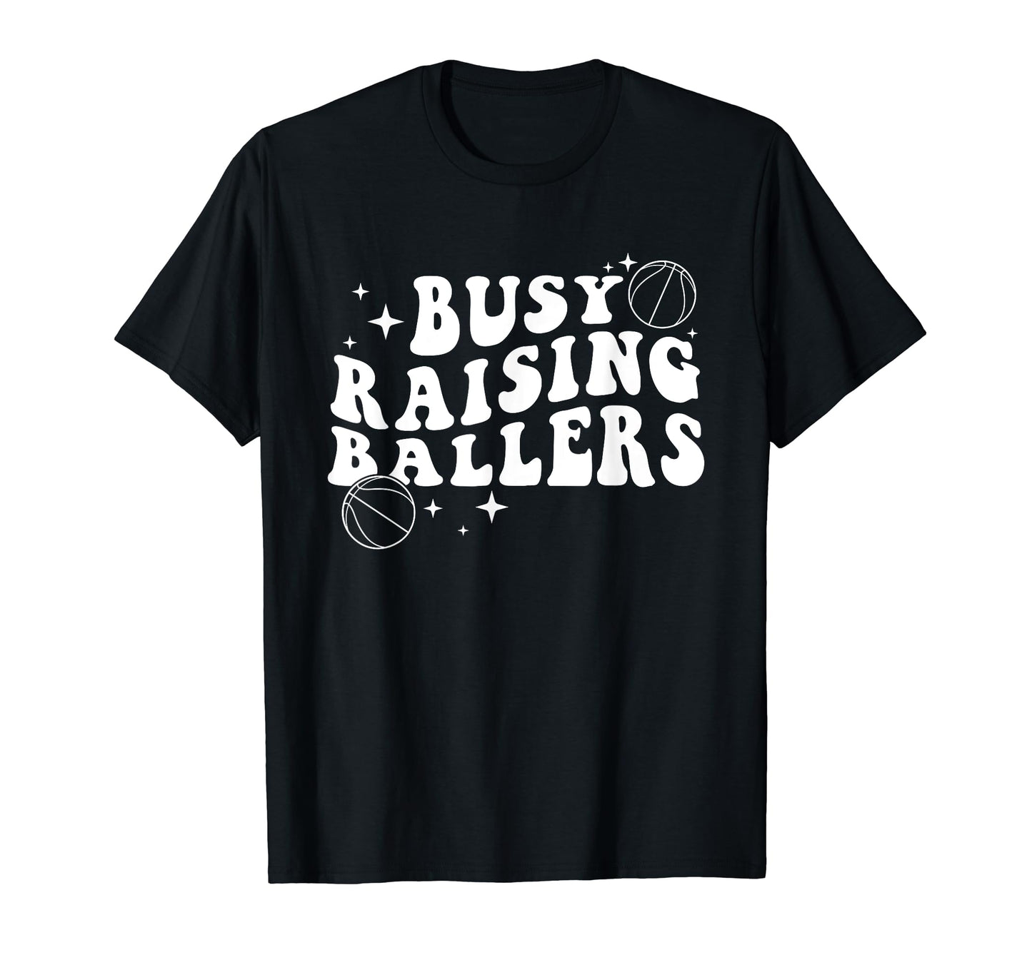 Busy Raising Ballers Funny Baseball T-Shirt - Casual Everyday Wear Unisex - T-Shirt, Sweatshirt, Hoodie