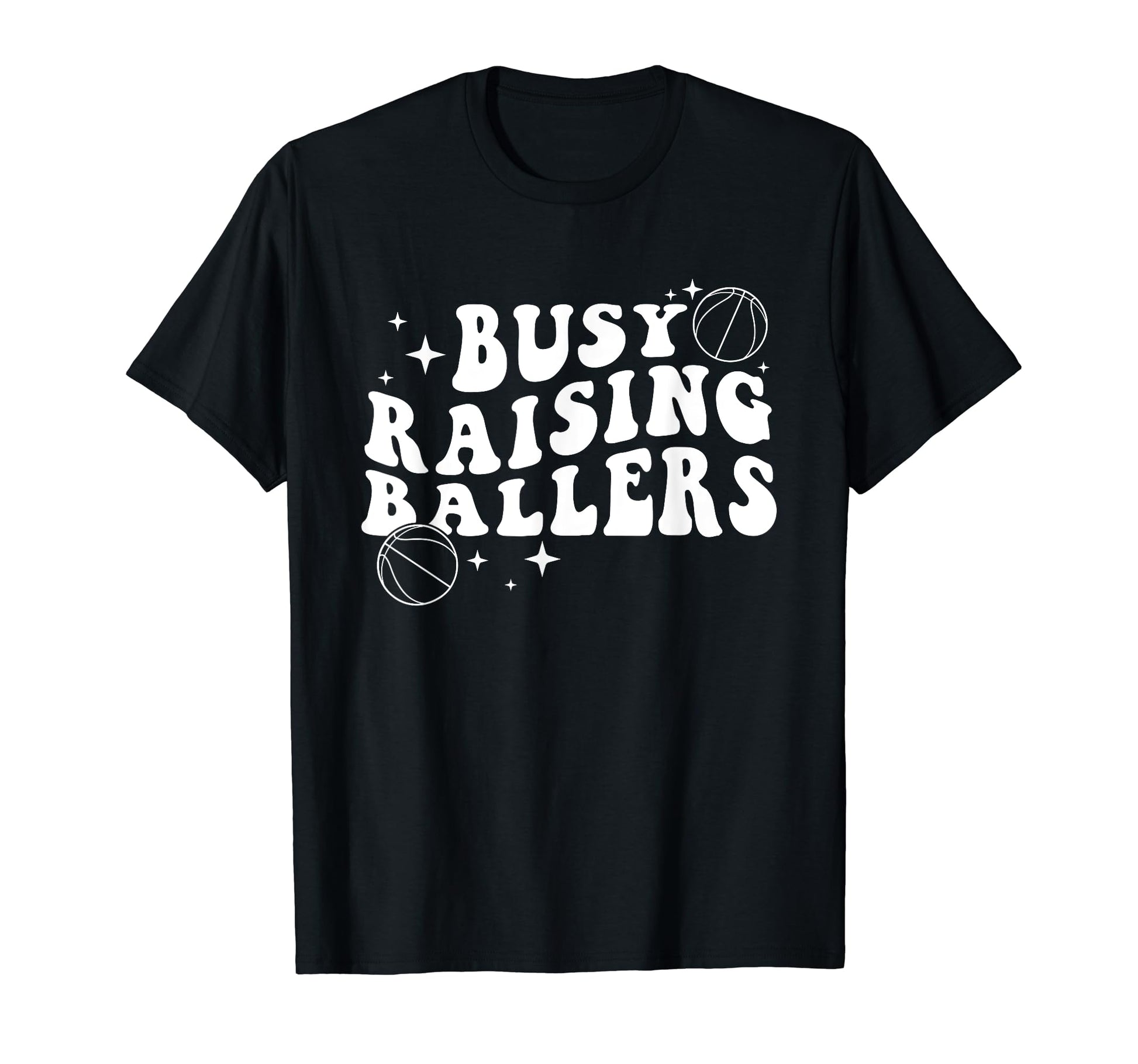Busy Raising Ballers Funny Baseball T-Shirt - Casual Everyday Wear Unisex - T-Shirt, Sweatshirt, Hoodie