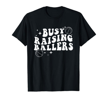 Busy Raising Ballers Funny Baseball T-Shirt - Casual Everyday Wear Unisex - T-Shirt, Sweatshirt, Hoodie