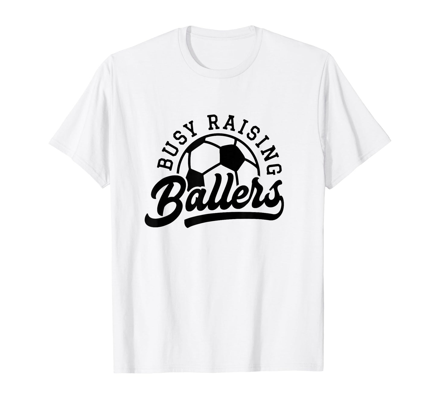 Busy Raising Ballers Funny Soccer Mom T-Shirt - Aesthetic Graphic Unisex - T-Shirt, Sweatshirt, Hoodie