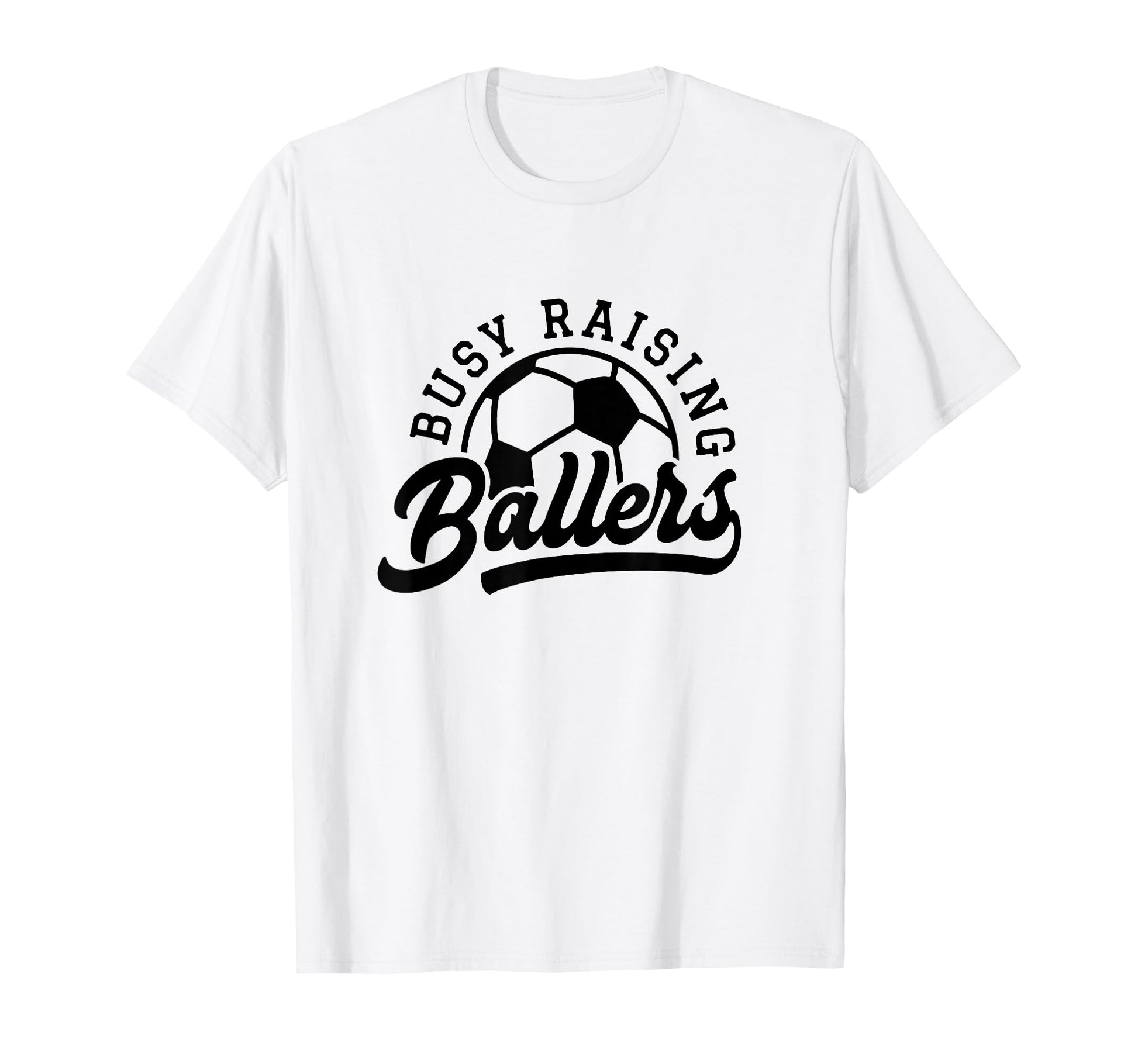 Busy Raising Ballers Funny Soccer Mom T-Shirt - Aesthetic Graphic Unisex - T-Shirt, Sweatshirt, Hoodie