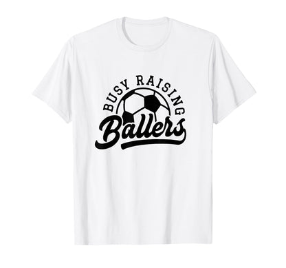 Busy Raising Ballers Funny Soccer Mom T-Shirt - Aesthetic Graphic Unisex - T-Shirt, Sweatshirt, Hoodie