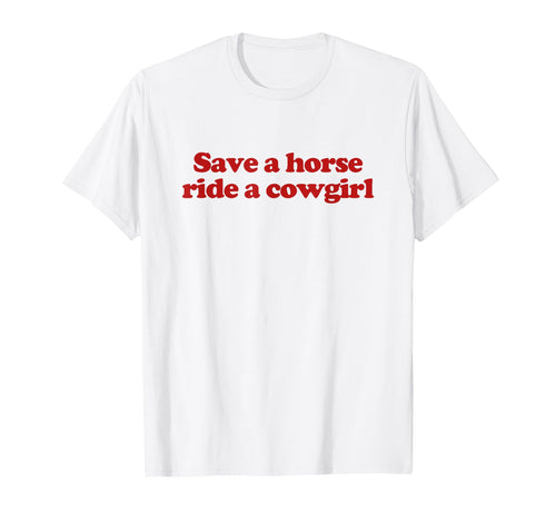 Save Horse Ride Cowgirl Y2K Aesthetic T-Shirt - Streetwear Style Men Women - T-Shirt, Sweatshirt, Hoodie