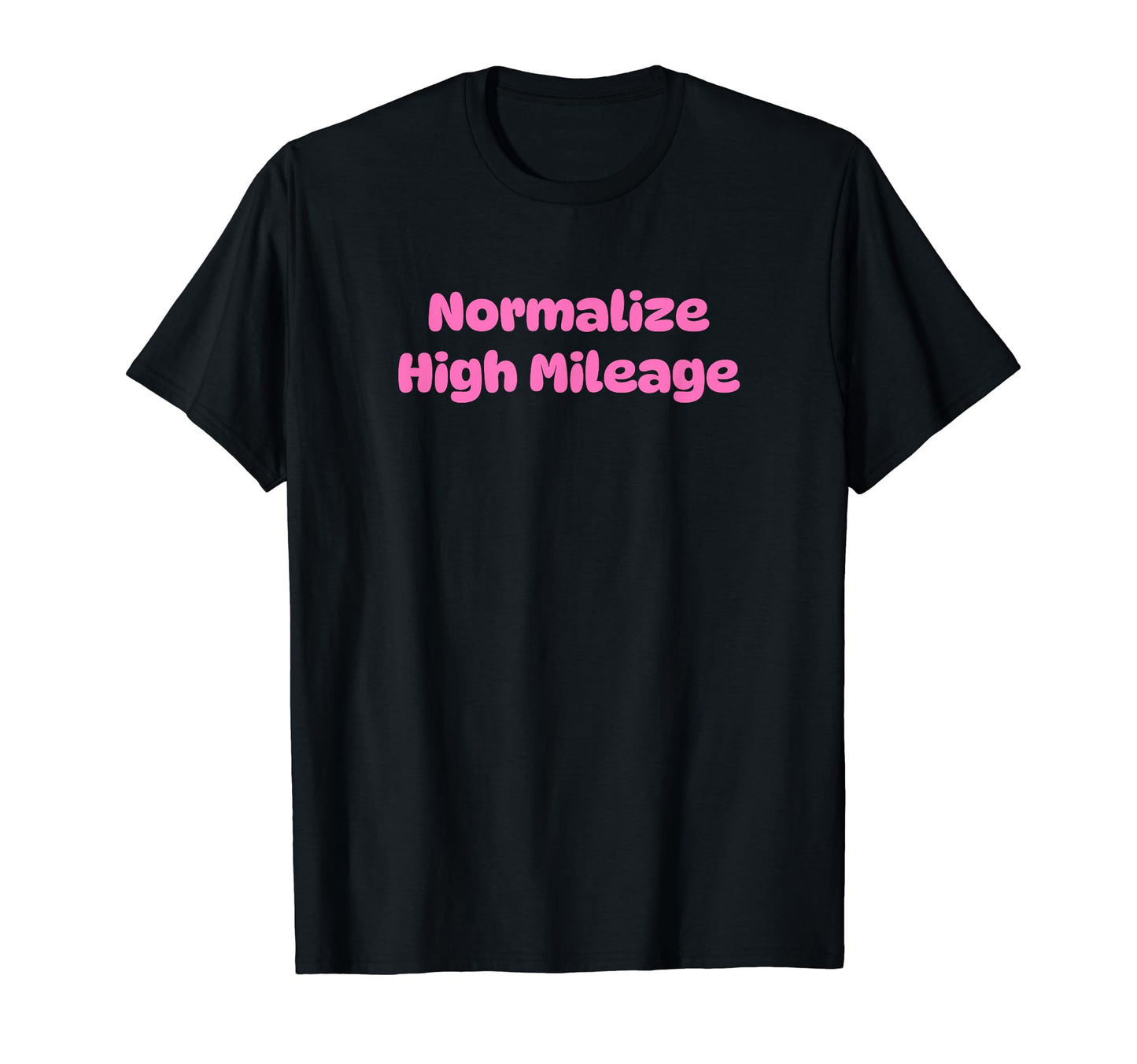 Normalize High Mileage Funny Y2K T-Shirt - Custom Art Print Unisex - T-Shirt, Sweatshirt, Hoodie