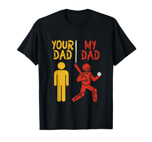 Your Dad My Dad Funny Playing Baseball T-Shirt - Trendy Graphic Unisex - T-Shirt, Sweatshirt, Hoodie