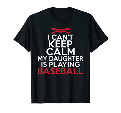 I Cant Keep Calm My Daughter Is T-Shirt - Streetwear Style Men Women - T-Shirt, Sweatshirt, Hoodie