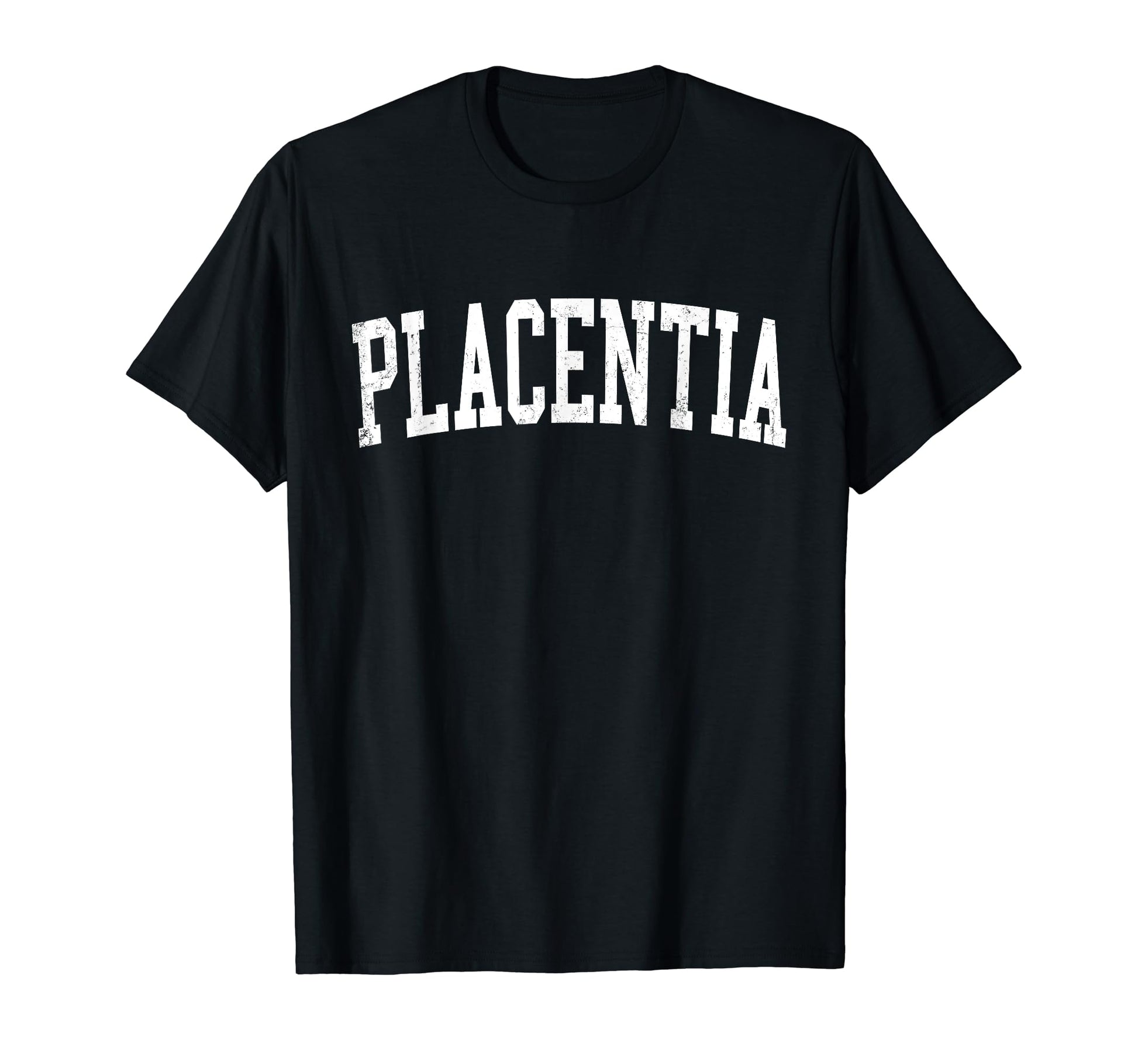 Placentia Ca Distressed White Varsity T-Shirt - Graphic Print for Adults - T-Shirt, Sweatshirt, Hoodie