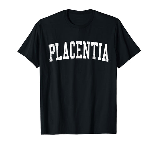 Placentia Ca Distressed White Varsity T-Shirt - Graphic Print for Adults - T-Shirt, Sweatshirt, Hoodie