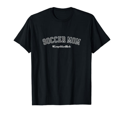 Soccer Mom Competition Mode Sports T-Shirt - Aesthetic Graphic for Adults - T-Shirt, Sweatshirt, Hoodie