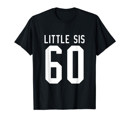 Number 60 Little Sis Biggest Fan T-Shirt - Casual Everyday Wear Unisex - T-Shirt, Sweatshirt, Hoodie