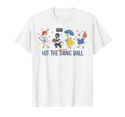 Funny Hit Dang Ball Baseball Goose Baseball T-Shirt - Graphic Print Unisex - T-Shirt, Sweatshirt, Hoodie
