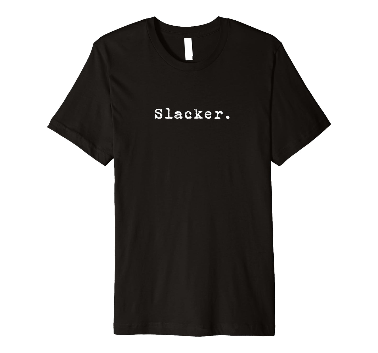Word Slacker Nineties Grunge That Says T-Shirt - Graphic Print Men Women - T-Shirt, Sweatshirt, Hoodie