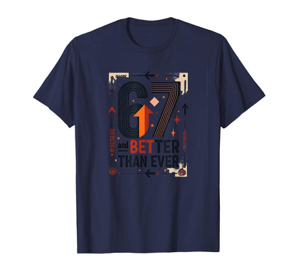 67Th Birthday Gift Better Than Ever T-Shirt - Streetwear Style Men Women - T-Shirt, Sweatshirt, Hoodie