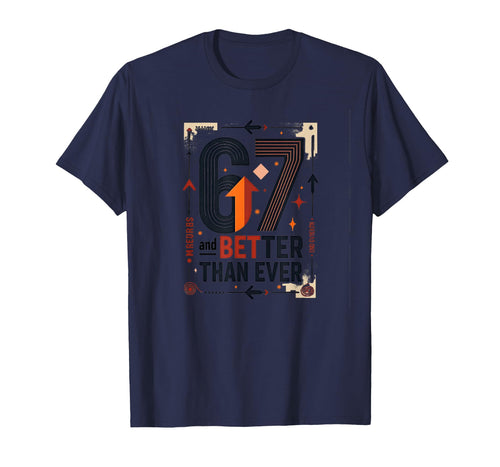 67Th Birthday Gift Better Than Ever T-Shirt - Streetwear Style Men Women - T-Shirt, Sweatshirt, Hoodie
