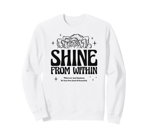 Shine From Within Floral Aesthetic Sweatshirt - Novelty Apparel Men Women - T-Shirt, Sweatshirt, Hoodie