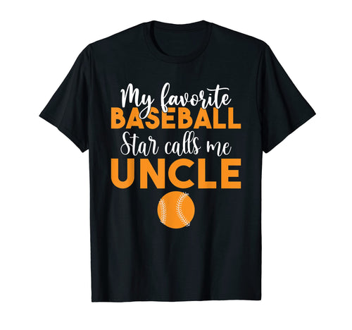 My Favorite Baseball Star Calls Me Uncle T-Shirt - Custom Art Print Unisex - T-Shirt, Sweatshirt, Hoodie