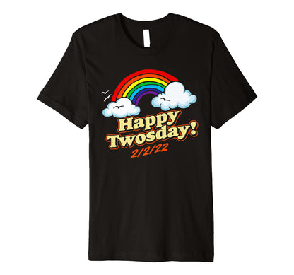 Happy Twosday Fun And Funny 2 2 22 T-Shirt - Novelty Apparel Unisex - T-Shirt, Sweatshirt, Hoodie