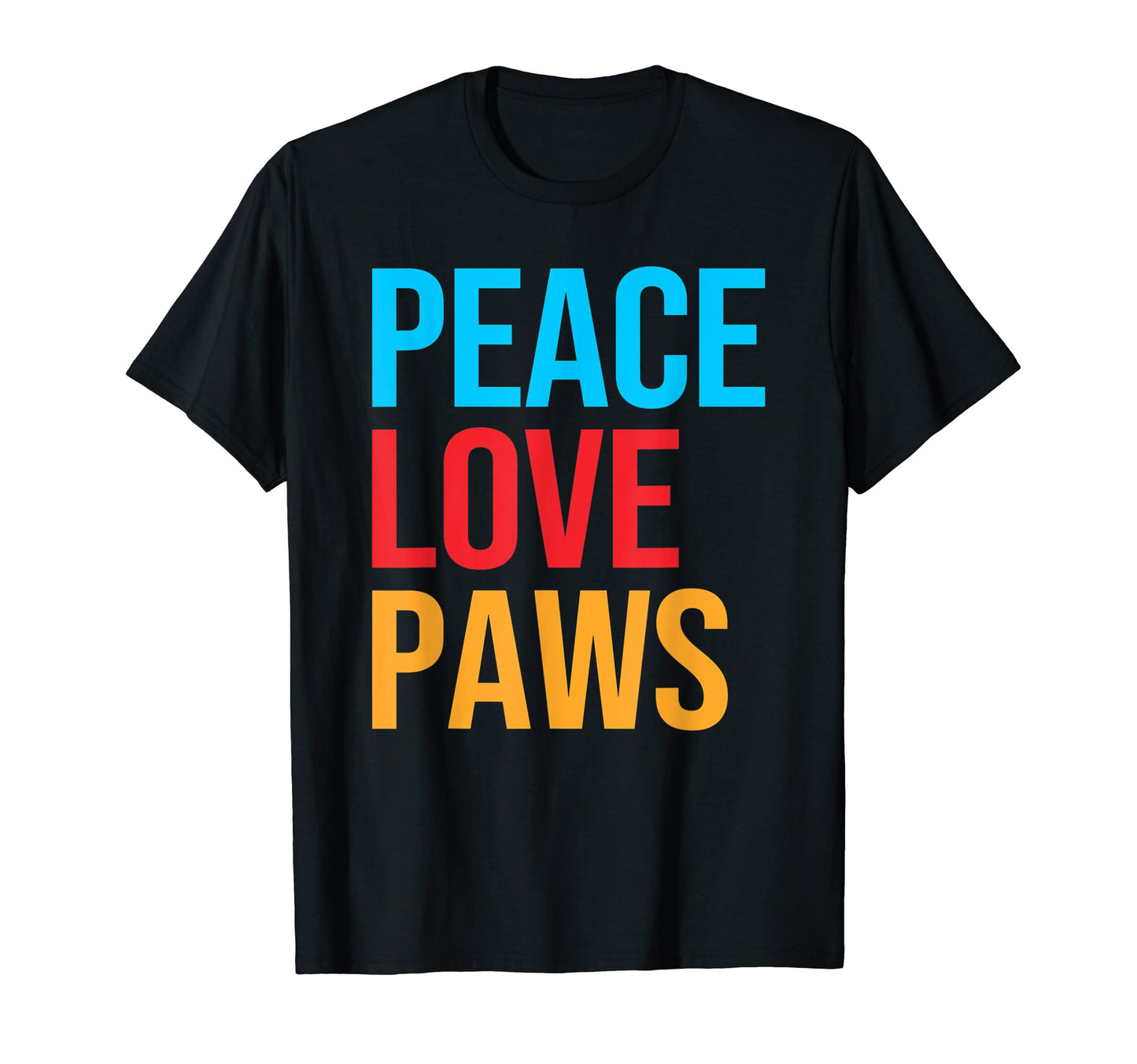 Peace Love Paws Dogs T-Shirt - Casual Everyday Wear Men Women - T-Shirt, Sweatshirt, Hoodie
