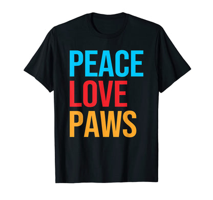 Peace Love Paws Dogs T-Shirt - Casual Everyday Wear Men Women - T-Shirt, Sweatshirt, Hoodie