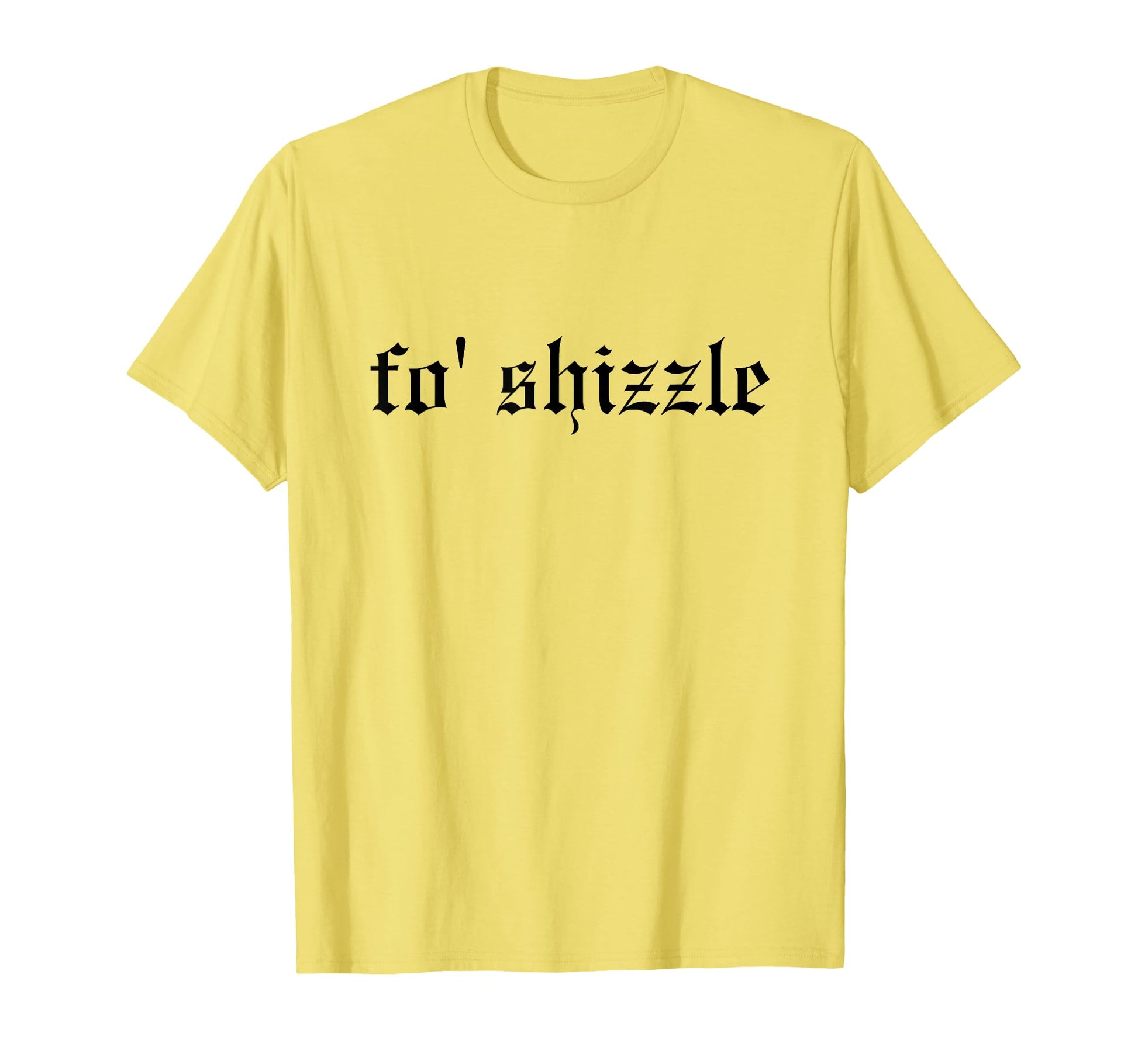 Fo Shizzle Funny Oldschool T-Shirt - Casual Everyday Wear for Adults - T-Shirt, Sweatshirt, Hoodie