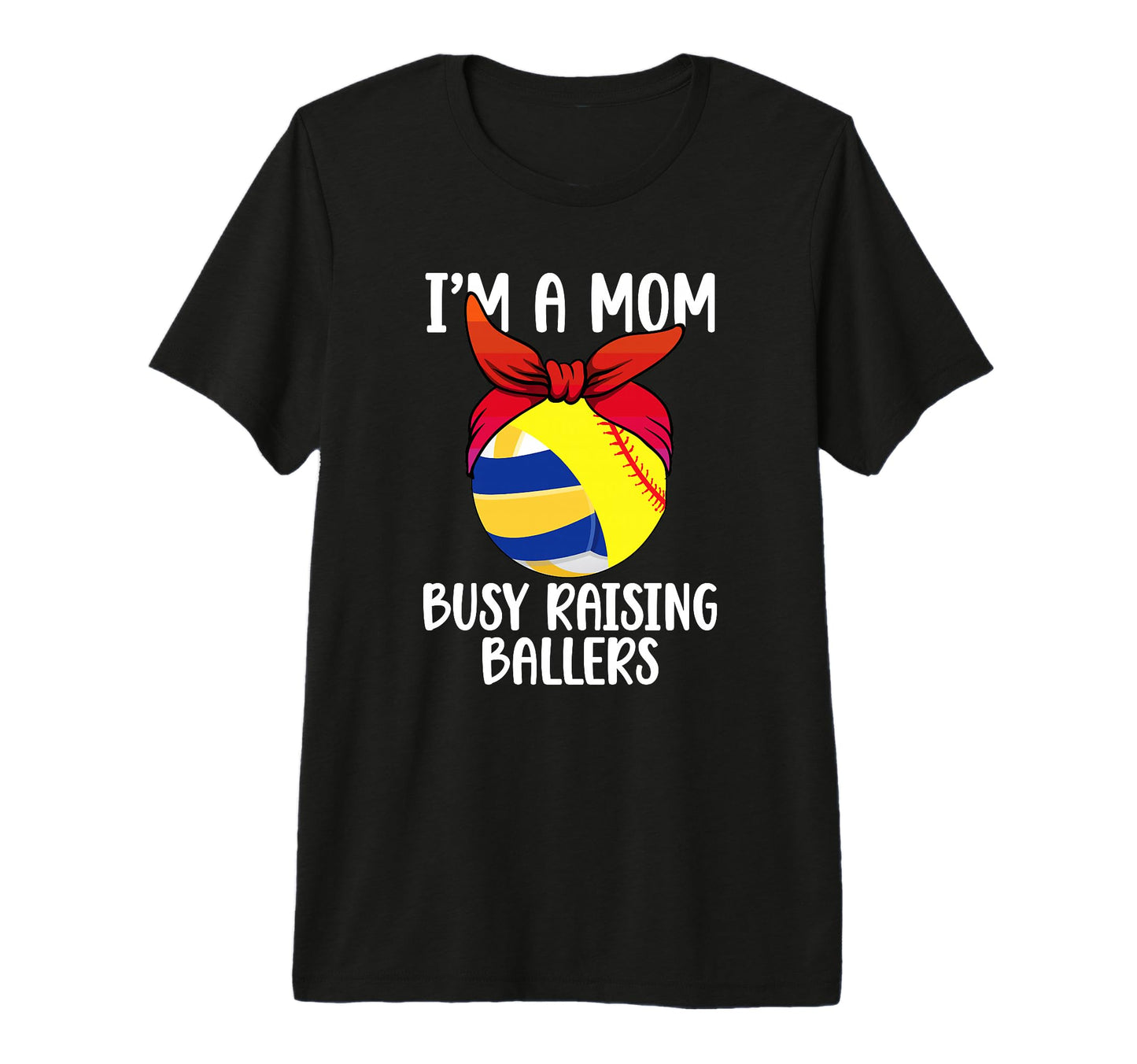Im Mom Busy Raising Ballers Softball T-Shirt - Graphic Print Unisex - T-Shirt, Sweatshirt, Hoodie