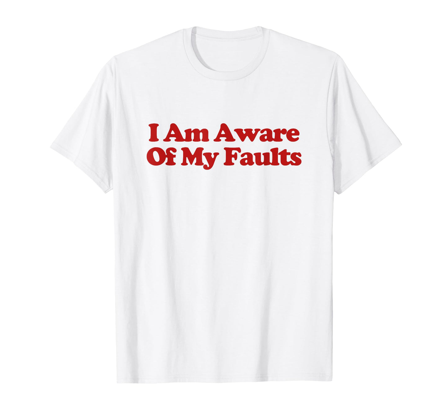I Am Aware My Faults Y2K Aesthetic T-Shirt - Custom Art Print for Adults - T-Shirt, Sweatshirt, Hoodie