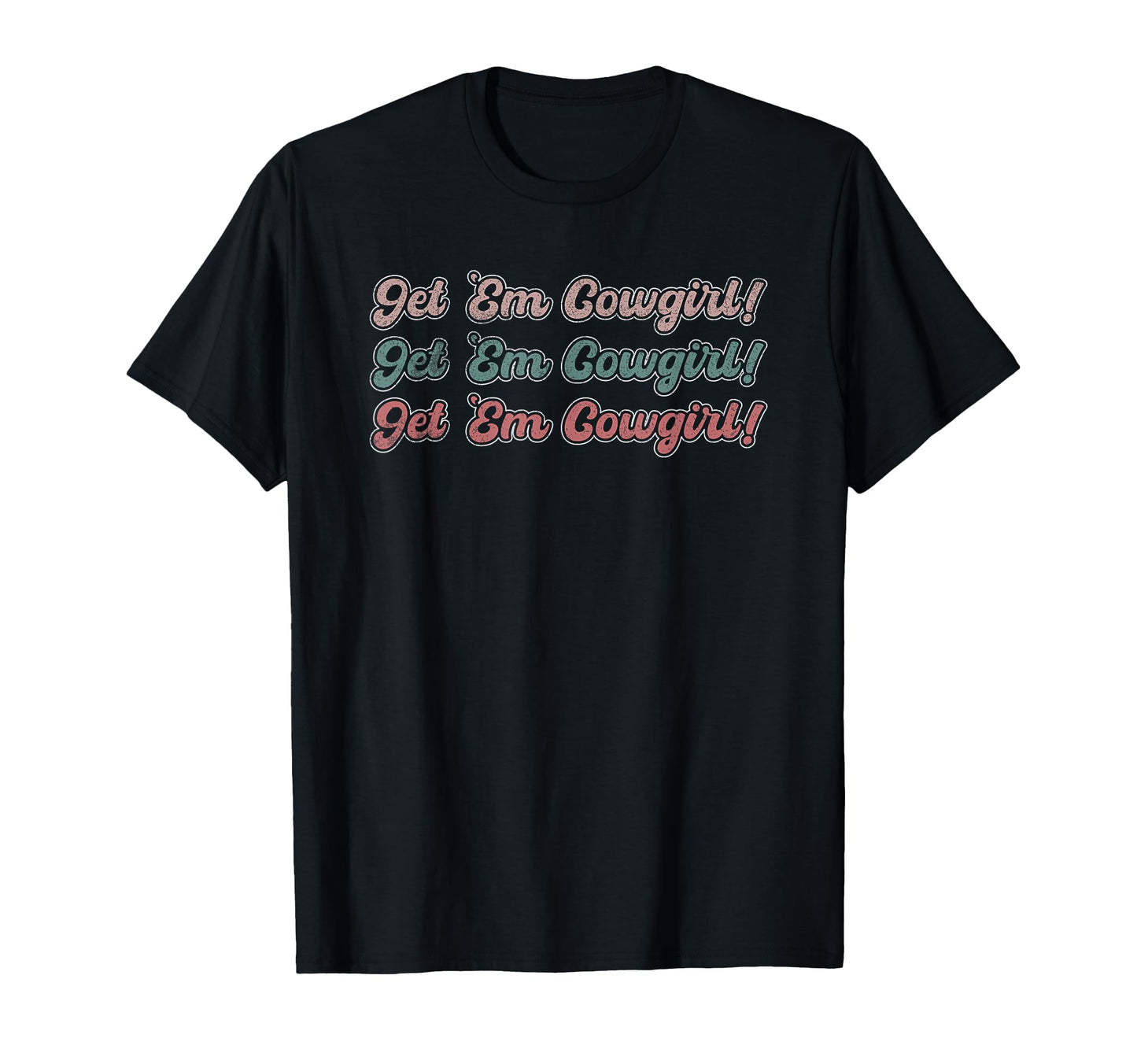 Get Em Cowgirl Western Rodeo T-Shirt - Aesthetic Graphic Men Women - T-Shirt, Sweatshirt, Hoodie