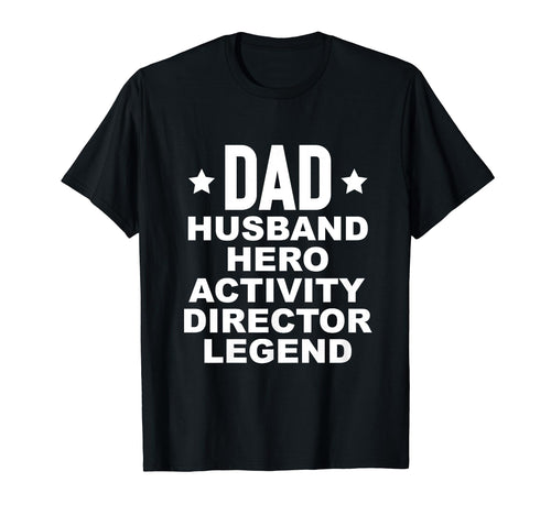 Dad Hero Activity Director Activity T-Shirt - Streetwear Style Unisex - T-Shirt, Sweatshirt, Hoodie