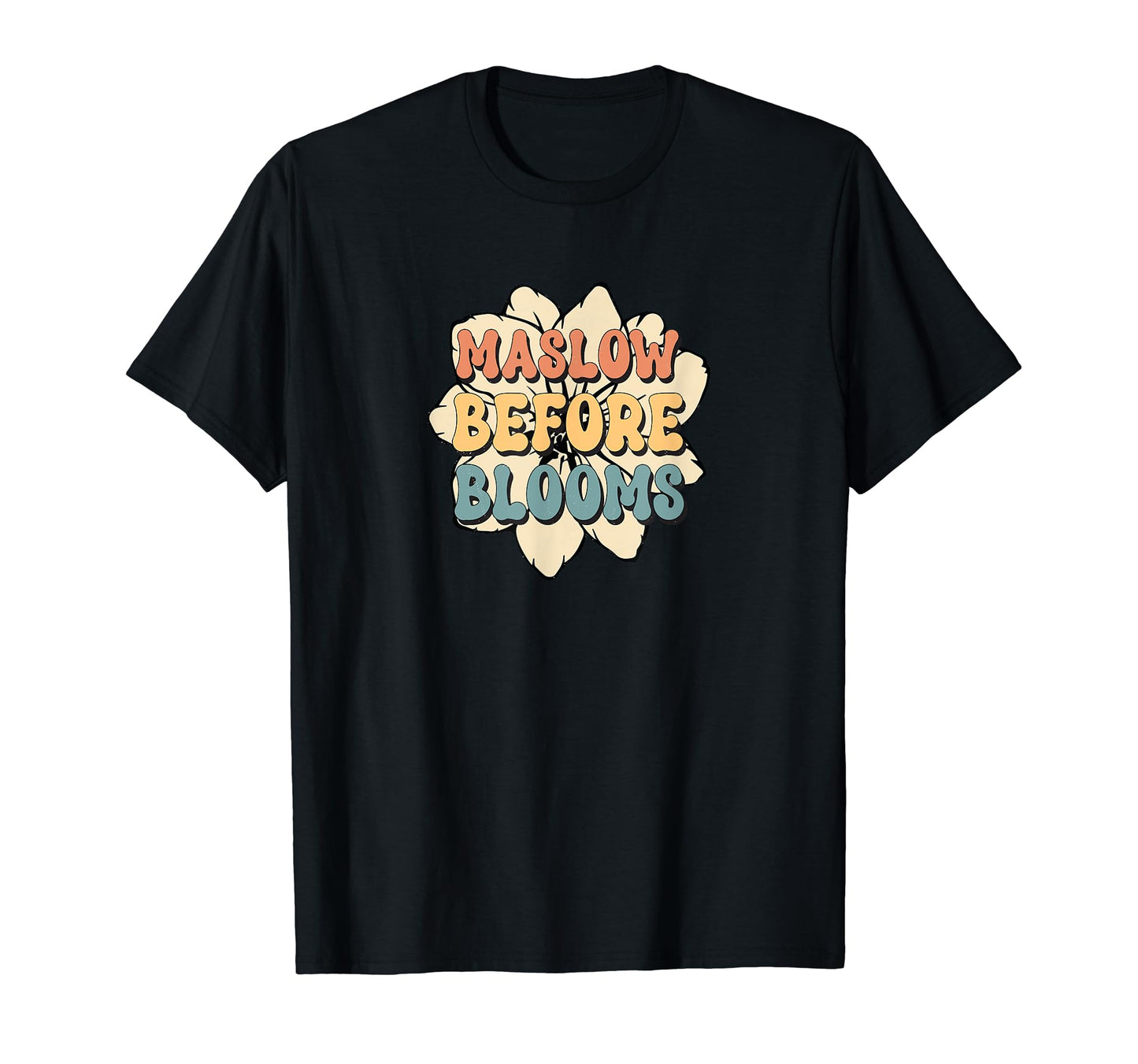 Maslow Before Blooms Rainbow Autism T-Shirt - Casual Everyday Wear Unisex - T-Shirt, Sweatshirt, Hoodie