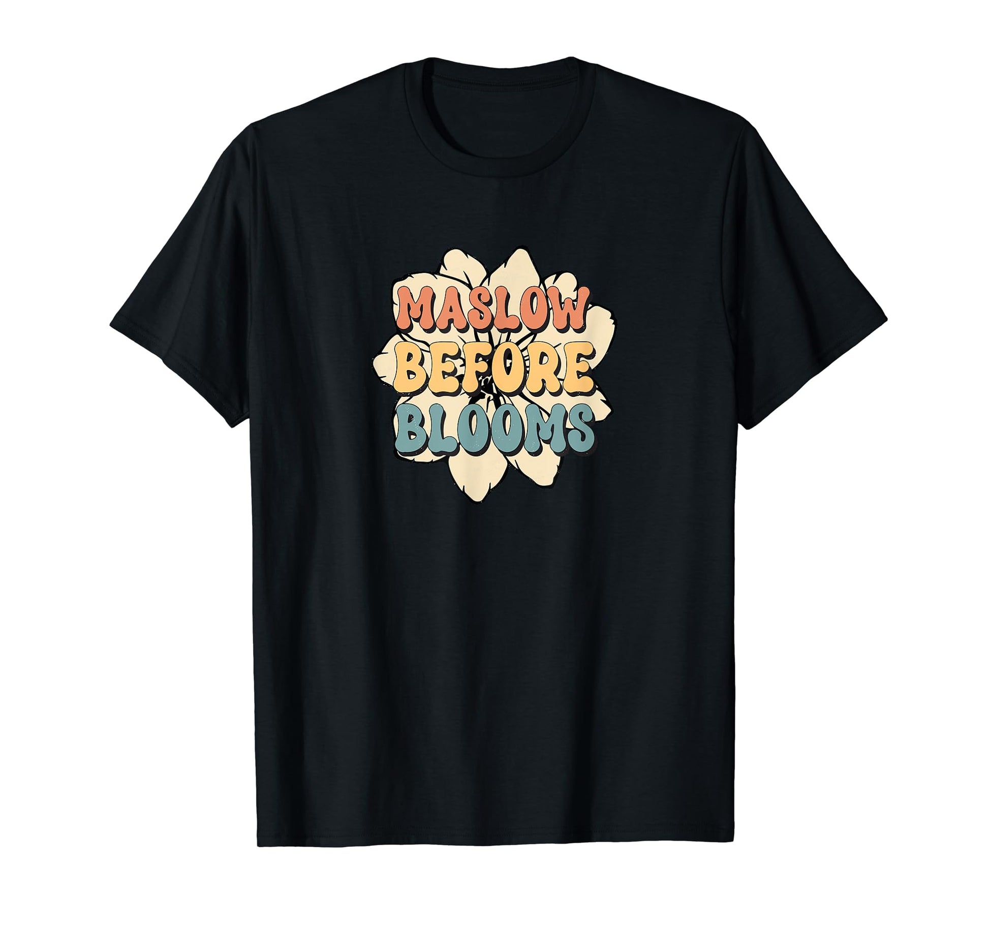 Maslow Before Blooms Rainbow Autism T-Shirt - Casual Everyday Wear Unisex - T-Shirt, Sweatshirt, Hoodie