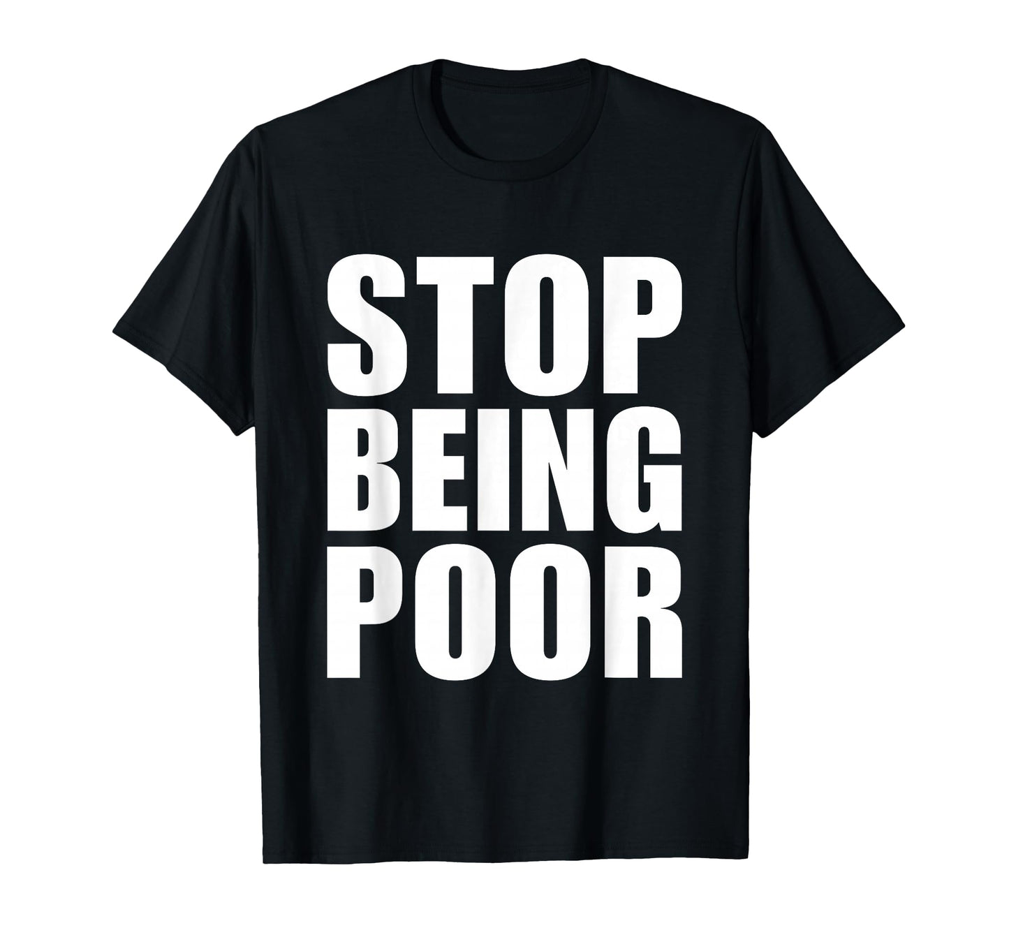 Stop Being Poor Y2K Aesthetic Trendy T-Shirt - Streetwear Style for Adults - T-Shirt, Sweatshirt, Hoodie