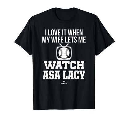 My Wife Lets Me Watch Asa Lacy T-Shirt - Casual Everyday Wear Unisex - T-Shirt, Sweatshirt, Hoodie