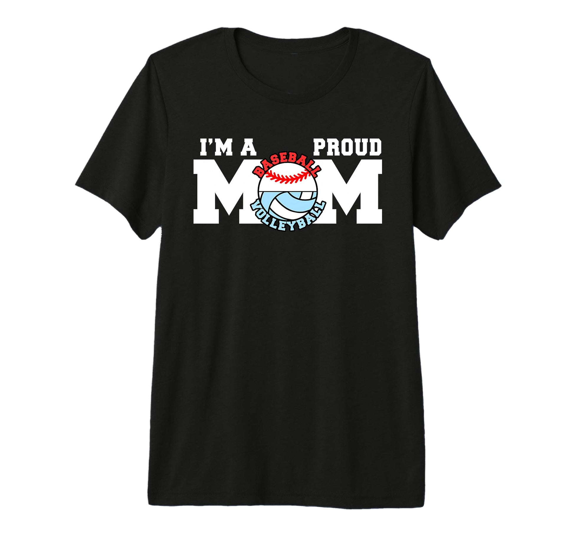 Im Proud Mom Funny Baseball Volleyball T-Shirt - Novelty Apparel Unisex - T-Shirt, Sweatshirt, Hoodie