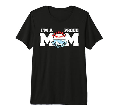 Im Proud Mom Funny Baseball Volleyball T-Shirt - Novelty Apparel Unisex - T-Shirt, Sweatshirt, Hoodie