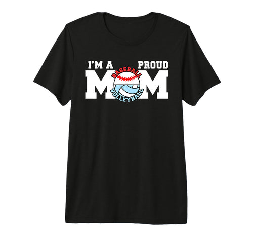 Im Proud Mom Funny Baseball Volleyball T-Shirt - Novelty Apparel Unisex - T-Shirt, Sweatshirt, Hoodie