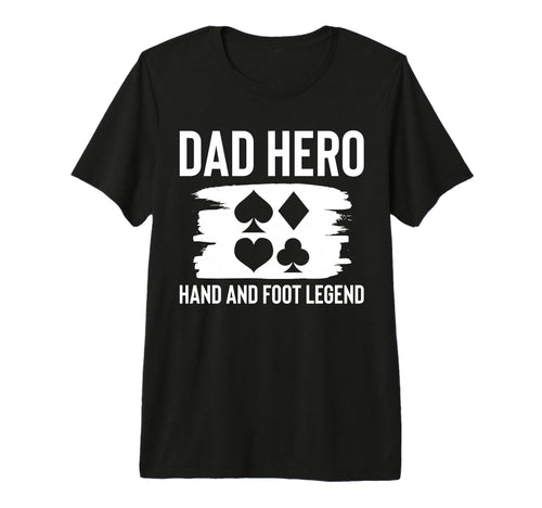 Mens Dad Hero Hand And Foot Card Game T-Shirt - Novelty Apparel Unisex - T-Shirt, Sweatshirt, Hoodie