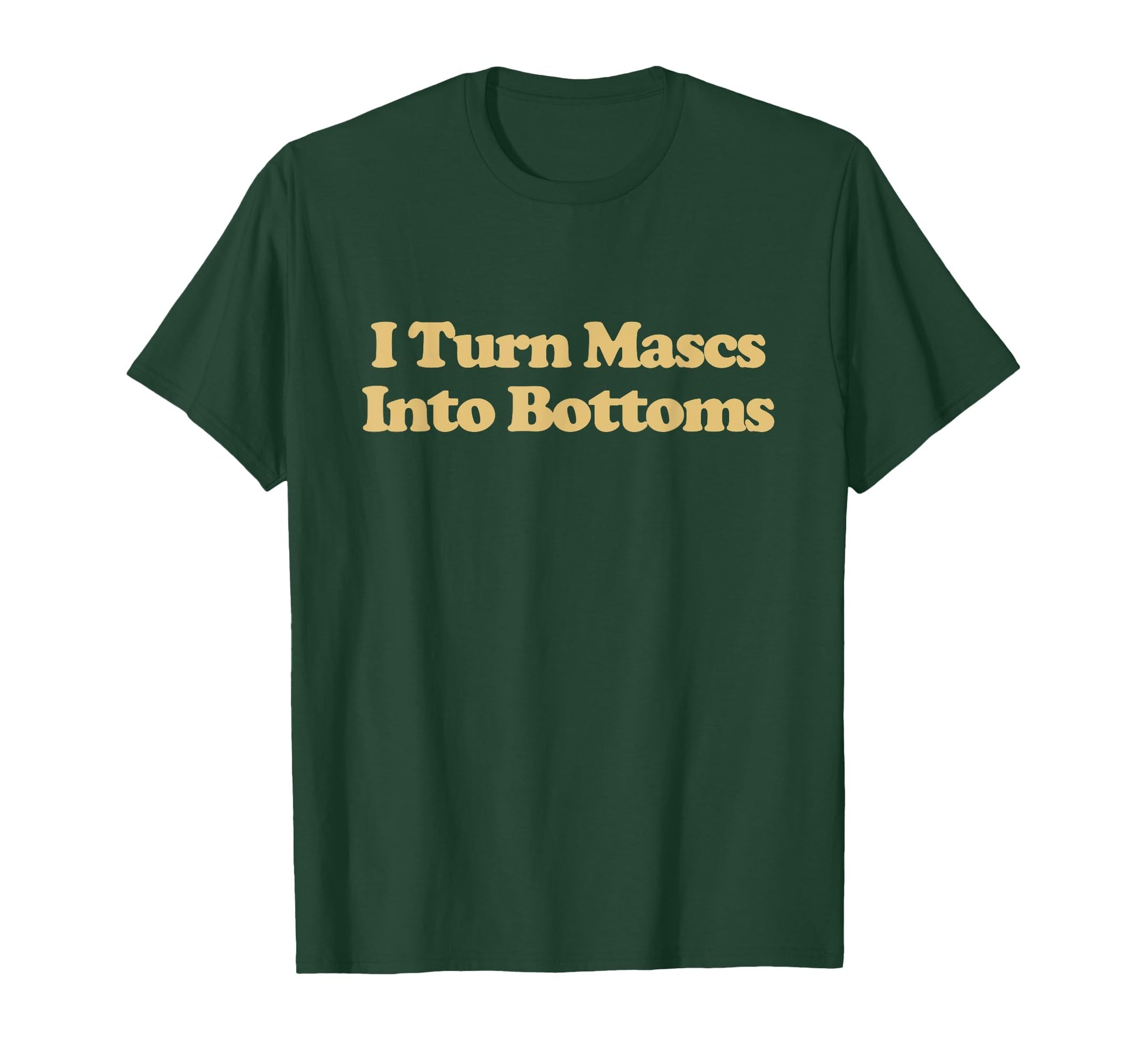 I Turn Mascs Into Bottoms Y2K T-Shirt - Minimalist Print for Adults - T-Shirt, Sweatshirt, Hoodie