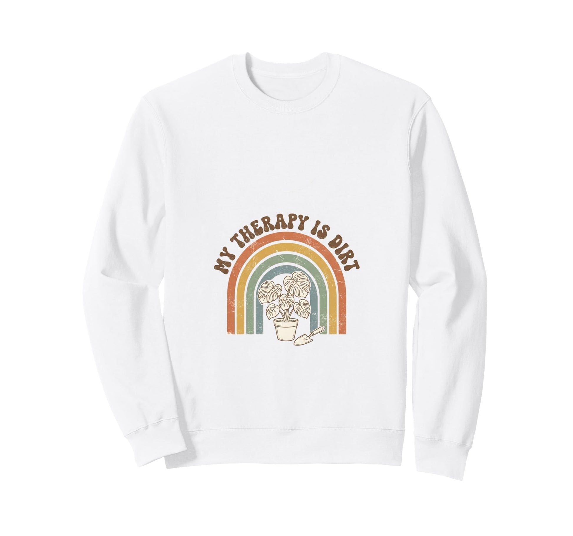 My Therapy Is Dirt Gardening Sweatshirt - Casual Everyday Wear Men Women - T-Shirt, Sweatshirt, Hoodie