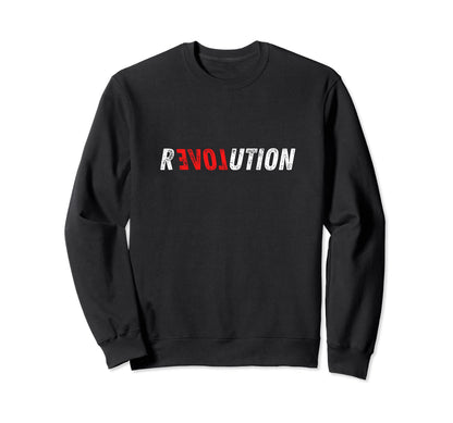 Revolution Love Re Love Ution Sweatshirt - Streetwear Style for Adults - T-Shirt, Sweatshirt, Hoodie