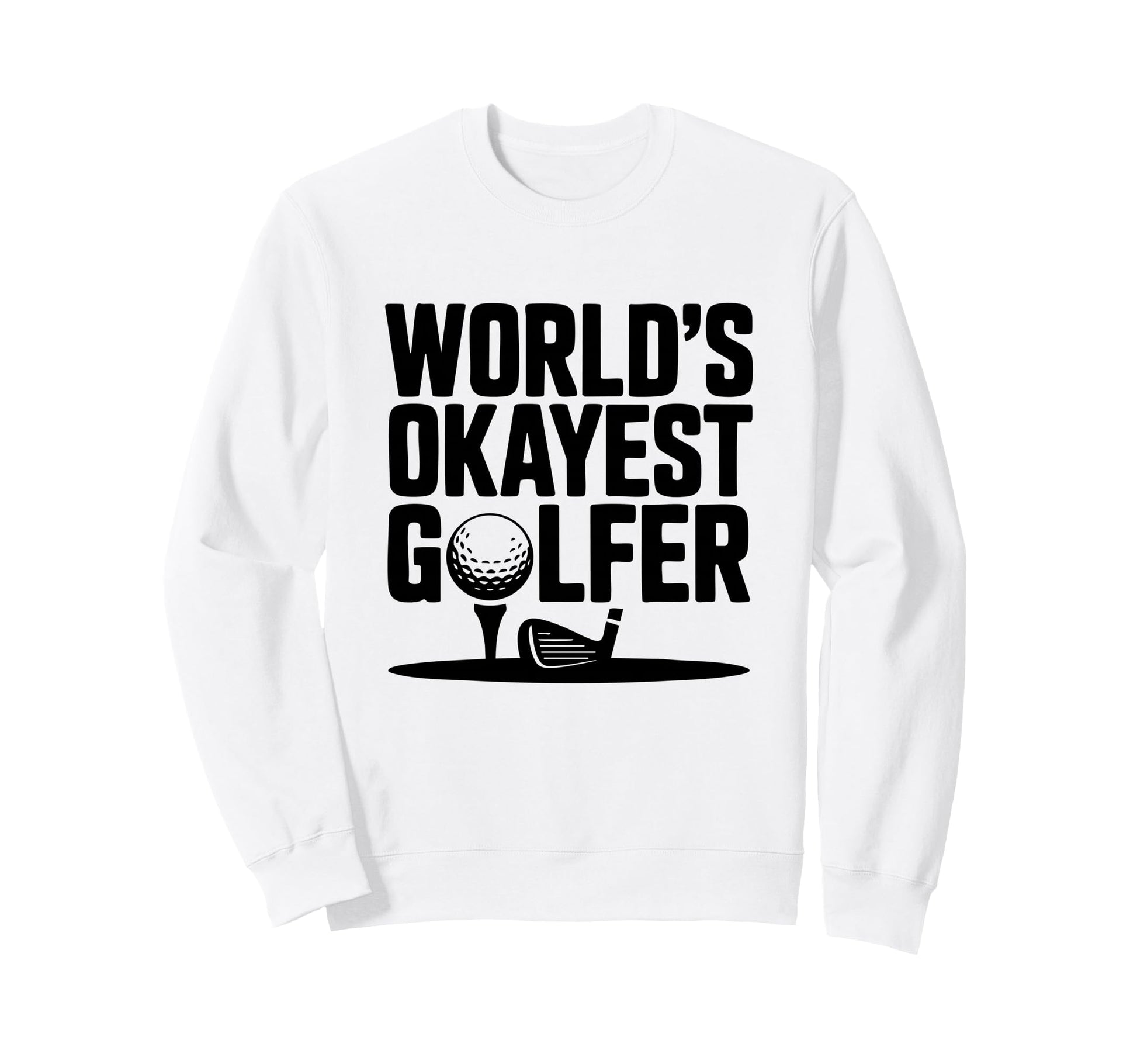 Worlds Okayest Golfer Ball Sweatshirt - Aesthetic Graphic for Adults - T-Shirt, Sweatshirt, Hoodie