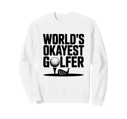 Worlds Okayest Golfer Ball Sweatshirt - Aesthetic Graphic for Adults - T-Shirt, Sweatshirt, Hoodie