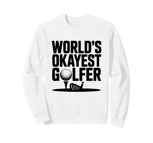 Worlds Okayest Golfer Ball Sweatshirt - Aesthetic Graphic for Adults - T-Shirt, Sweatshirt, Hoodie
