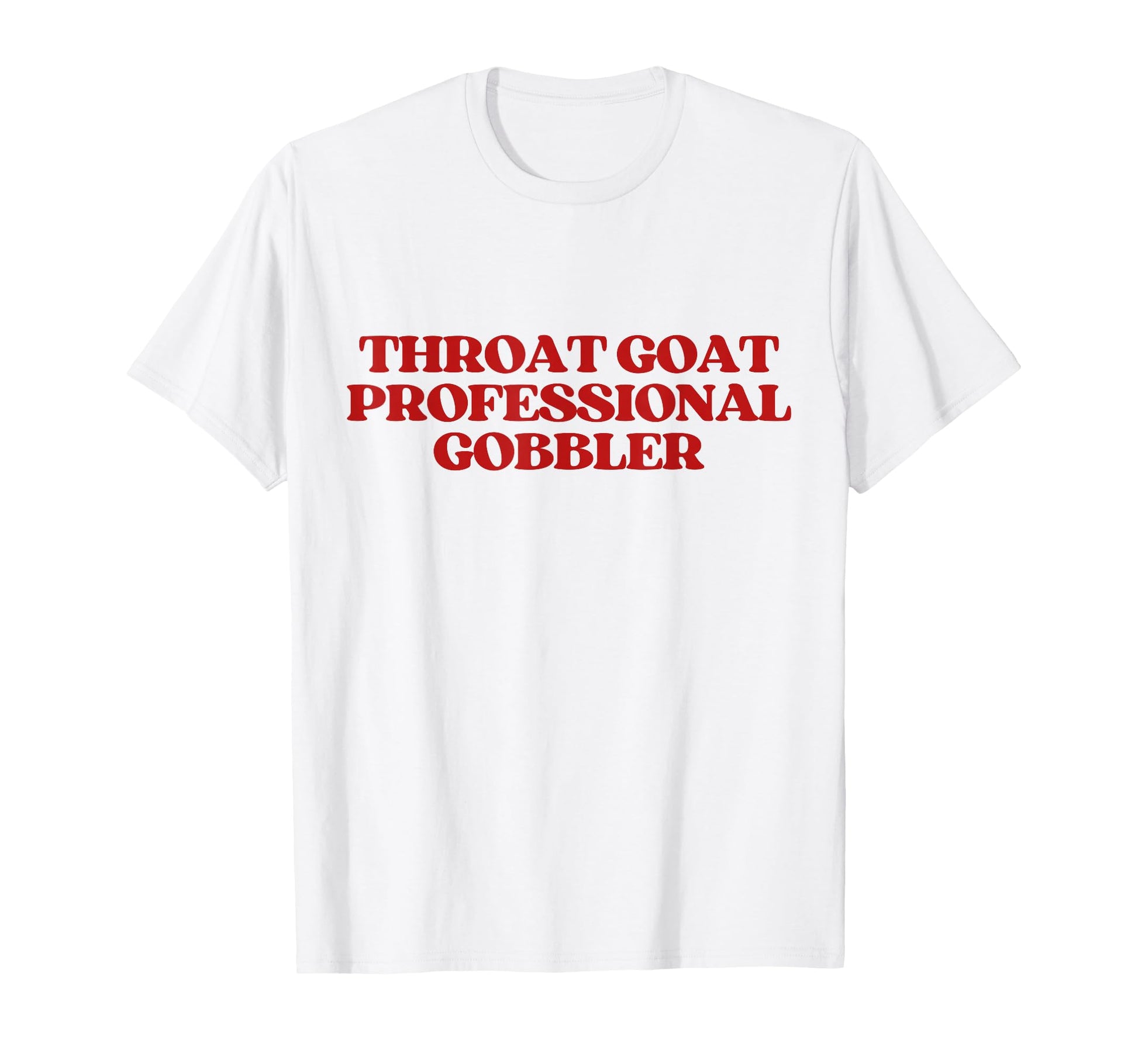 Throat Goat Professional Gobbler Y2K T-Shirt - Graphic Print Unisex - T-Shirt, Sweatshirt, Hoodie