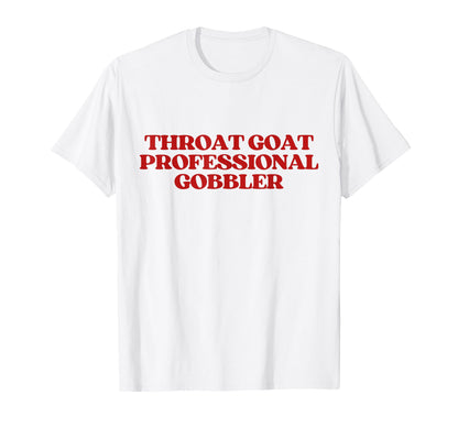 Throat Goat Professional Gobbler Y2K T-Shirt - Graphic Print Unisex - T-Shirt, Sweatshirt, Hoodie